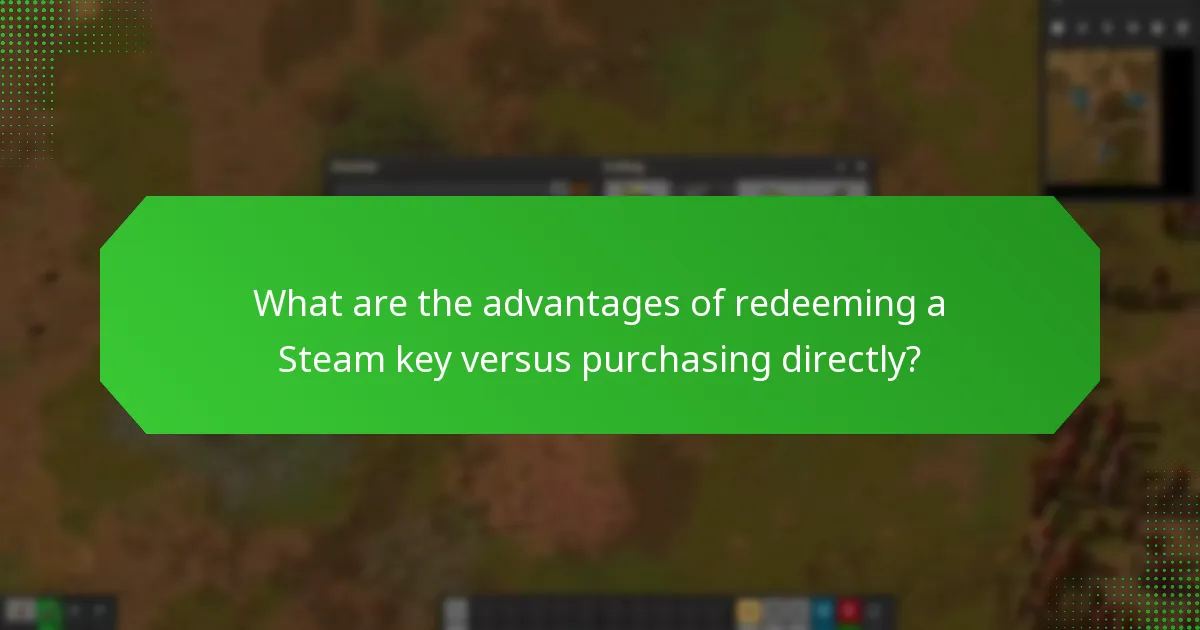 What are the advantages of redeeming a Steam key versus purchasing directly?