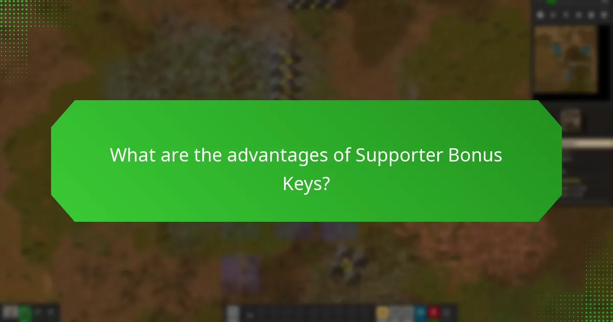 What are the advantages of Supporter Bonus Keys?