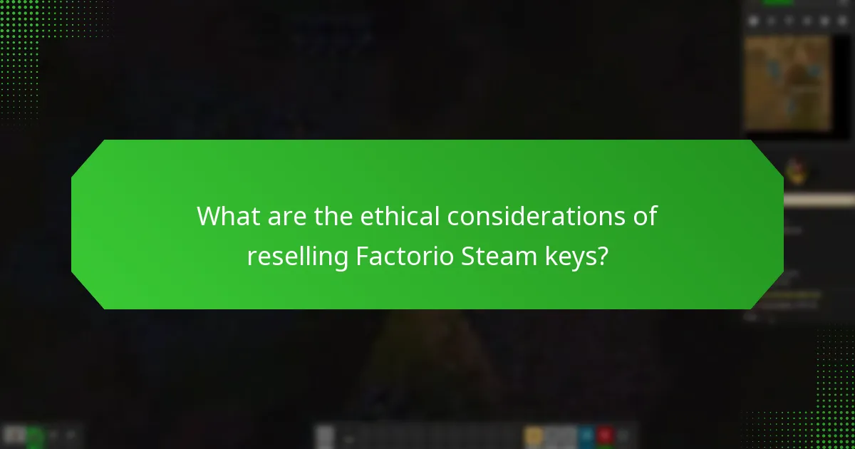 What are the ethical considerations of reselling Factorio Steam keys?