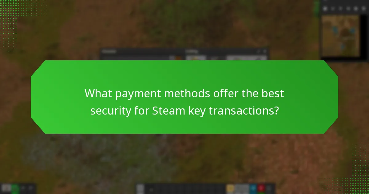 What payment methods offer the best security for Steam key transactions?